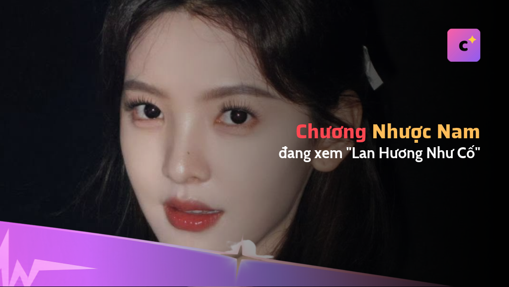 Chương Nhược Nam cũng đang xem "Lan Hương Như Cố", nói đã khóc mấy lần